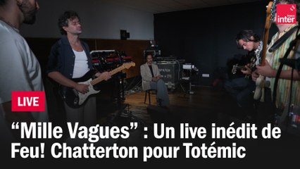 "Mille vagues" un live inédit de Feu! Chatterton