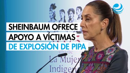 Sheinbaum ofrece apoyo a víctimas de explosión de pipa de gas en Iztapalapa
