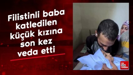 Filistinli baba katledilen küçük kızına son kez veda etti