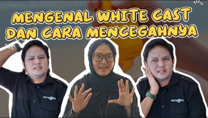 Mengenal White Cast dan Cara Mencegahnya?