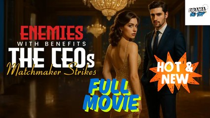 [HOT DRAMA] Enemies with Benefits: The CEO's Matchmaker Strikes - Full Movie | Drama On Top