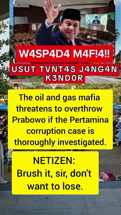 President Prabowo threatened by oil and gas mafia