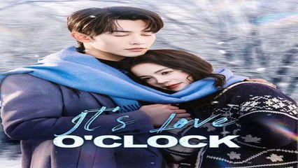 Its Love OClock Chinese Drama - English Sub