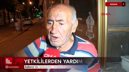 Adana'da tuttukları evden 3 gün sonra çıkarılan aile sokakta kaldı