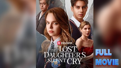The Lost Daughter's Silent Cry - FullMovie