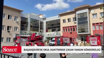 Başakşehir'de okul kantininde çıkan yangın söndürüldü
