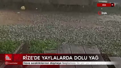 Rize’de yaylalarda dolu yağışı