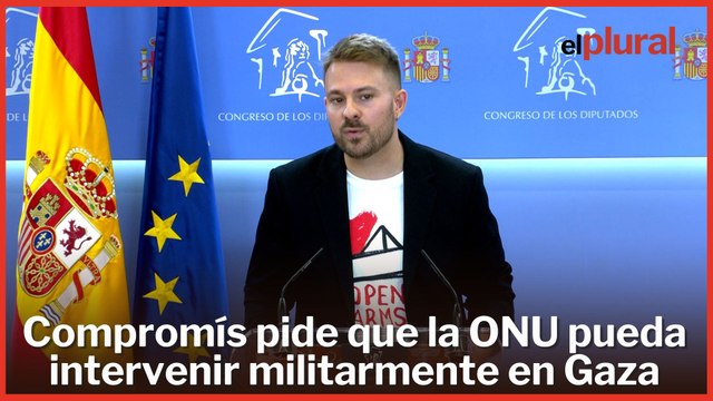 Compromís exige a Sánchez que pida autorización a la ONU para intervenir militarmente en Gaza