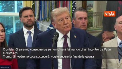 Trump: Ci saranno conseguenze se non ci sarà l'annuncio di un incontro tra Putin e Zelensky