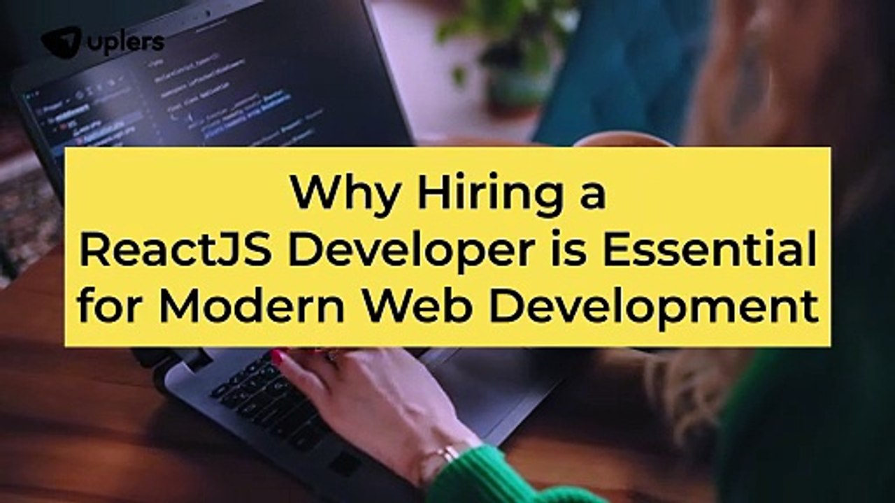 Why Hiring a ReactJS Developer is Essential for Modern Web Development