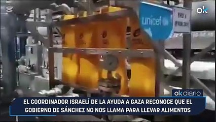 El coordinador israelí de la ayuda a Gaza reconoce que el Gobierno de Sánchez no nos llama para llevar alimentos