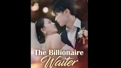 The Billionaire Waiter - FULL MOVIES ENGLISH SUB