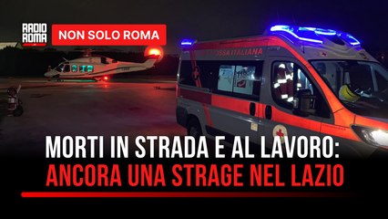 Altri 6 morti in poche ore, perché nel Lazio tanti incidenti stradali e sul lavoro?