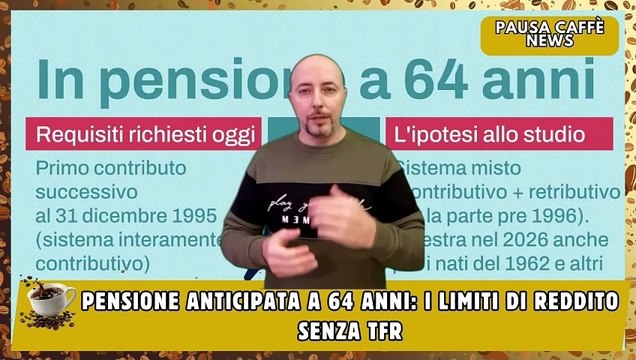 Pensione anticipata a 64 anni i limiti di reddito senza Tfr