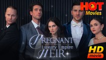 Pregnant By The Luxury Empire Heir | Full Movie HD - Best Drama ShortFilms Hot Romance Love Aciton
