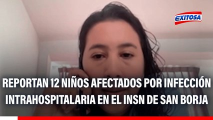 Reportan 12 niños afectados por infección intrahospitalaria en el INSN de San Borja: Tres menores fallecieron