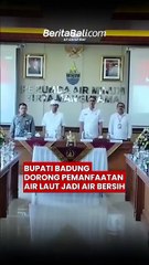 Bupati Badung Dorong Pemanfaatan Air Laut Jadi Air Bersih