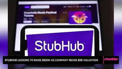 StubHub Looking to Raise $850M as Company Nears $9B Valuation
