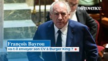 François Bayrou va-t-il envoyer son CV  à Burger King ?