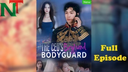 The Ceo's Bodyguard Boyfriend S - Full Movie