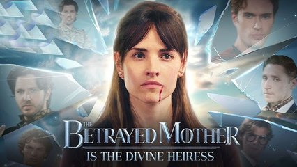 The Betrayed Mother is the Divine Heiress (2025) - Full HD Movie Uncut