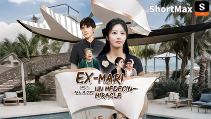 [Doubl�]Ex-mari,sais-tu que je suis un m�decin-miracle - Obtenez ShortMax pour l'�pisode complet