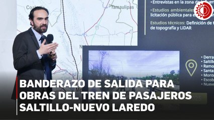 Banderazo de salida para obras del tren de pasajeros Saltillo-Nuevo Laredo