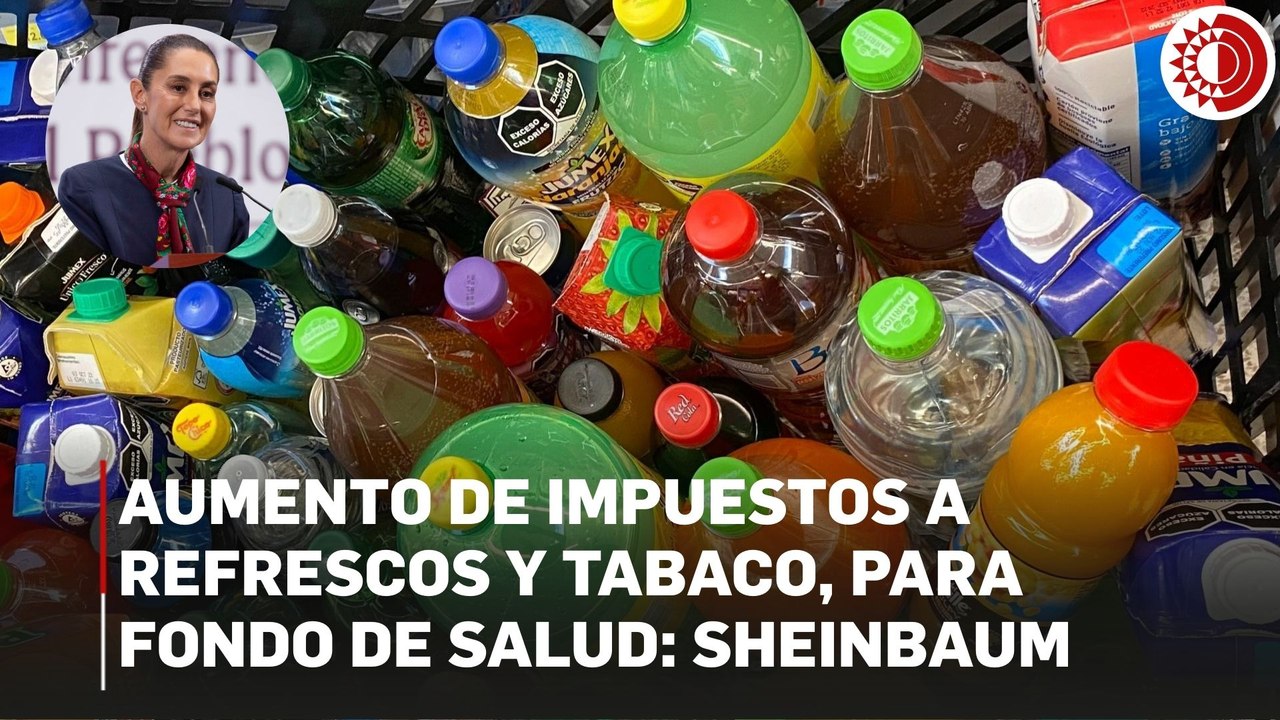 Incremento de impuestos a refrescos y tabaco serán para un fondo de salud: Sheinbaum