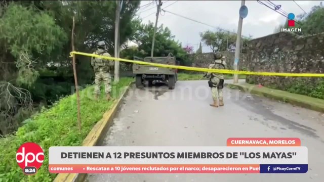 Detienen a 12 presuntos miembros de Los Mayas en Morelos | DPC con Paola Rojas