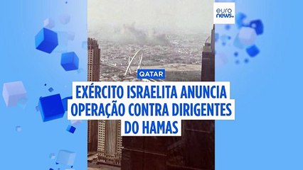 Explosões em Doha: exército israelita anuncia operação contra dirigentes do Hamas