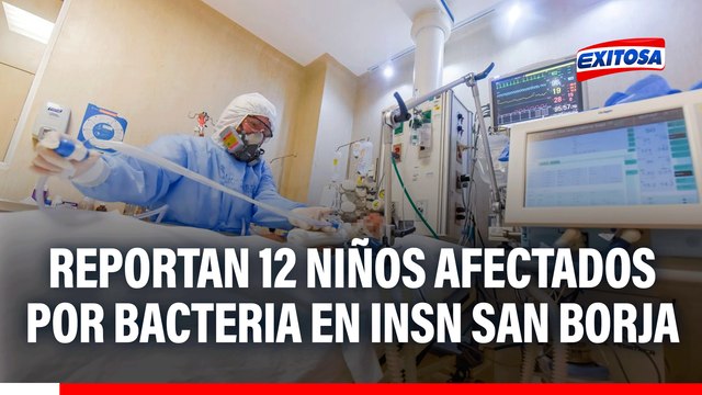Reportan 12 niños afectados por bacteria en INSN San Borja: Se relajan controles de bioseguridad