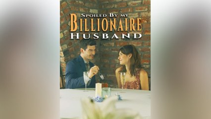 Spoiled By My Billionaire Husband