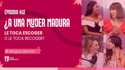 Gracias Por Decirlo / ¿A una mujer madura le toca escoger o le toca recoger?