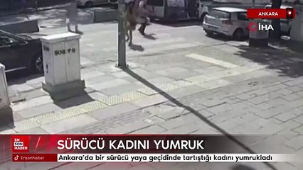 Ankara'da bir sürücü yaya geçidinde tartıştığı kadını yumrukladı