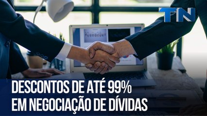 Descontos de até 99% em negociação de dívidas