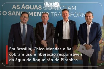 Em Brasília, Chico Mendes e Bal cobram uso e liberação responsáveis da água de Boqueirão de Piranhas