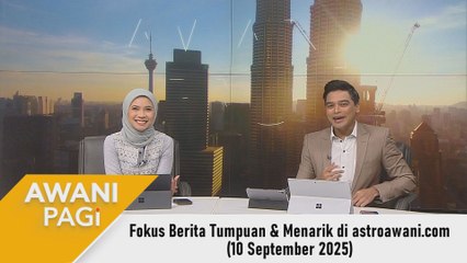 AWANI Pagi: Berita tumpuan & menarik di astroawani.com [10 September 2025]