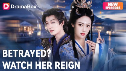 Betrayed. Watch Her Reign Full Chinese Drama - English Sub