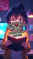 Ignite Your Passion | 3 Simple Steps to Break Motivation Blocks