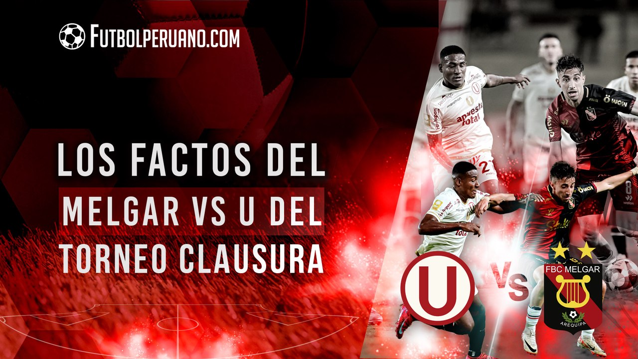 Melgar vs Universitario: estadísticas, goleadores y últimos resultados en el Torneo Clausura 2025