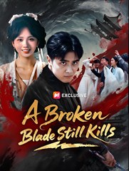 A BROKEN BLADE STILL KILSS- Drama FULL MOVIES ENGLISH SUB