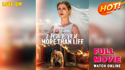 I Love You More Than Life (2025) - FULL - Reelshort