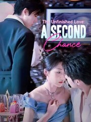 The Unfinished Love A Second Chance Chinese Drama - Full Drama Movies