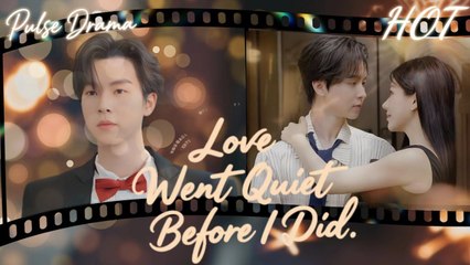 Love Went Quiet Before I Did. Full Movies English Sub