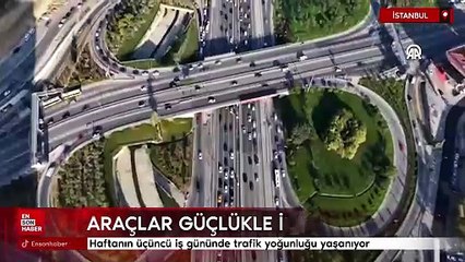 Haftanın üçüncü iş gününde trafik yoğunluğu yaşanıyor