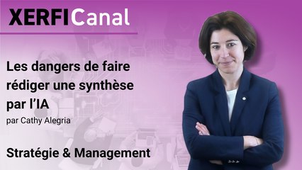 Les dangers de faire rédiger une synthèse par l’IA [Cathy Alegria]