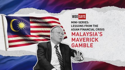 Woo Says: The Asian Financial Crisis: Malaysia’s Maverick Gamble