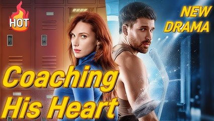 Coaching His Heart (2025) - FULL - Reelshort