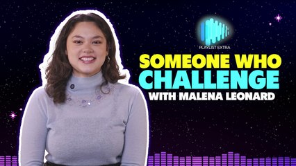 Playlist Extra: Malena Leonard takes on the "Someone Who" Challenge