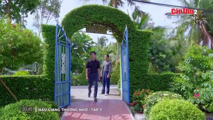 Hậu Giang Thương Nhớ Tập 7 - Phim Việt Nam Mới Nhất 2025